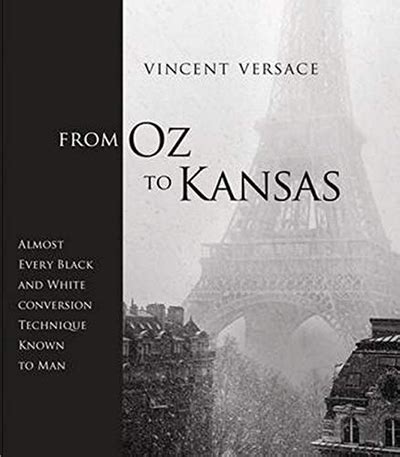 vincent versace black and white conversion|From Oz to Kansas: Almost Every Black and White Conversion .